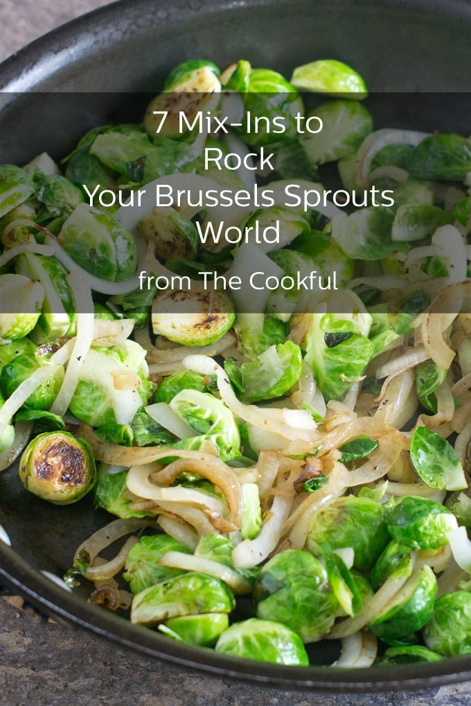 Dark skillet filled with cooked Brussels sprouts and onions with the following words over the picture, "7 Mix-Ins to Rock Your Brussels Sprouts World from The Cookful"