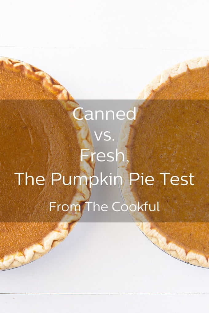 Two pumpkin pies, text reads Canned vs Fresh, The Pumpkin Pie Test from The Cookful.