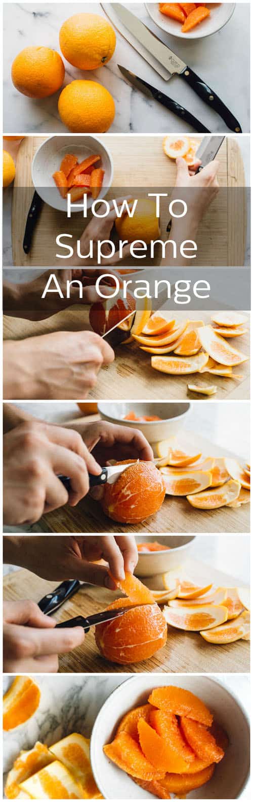 A stack of pictures showing step-by-step how to supreme, or segment, an orange. Overlaid is the text that reads, "How To Supreme An Orange".