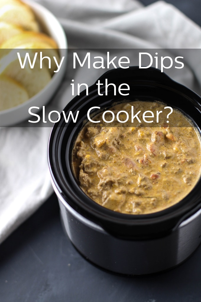 Why make dips in the slow cooker?