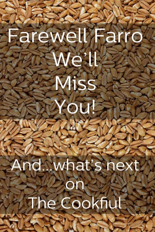 Close up of grains of farro. The text overlay reads, "Farewell Farro We'll Miss You! And...what's next on The Cookful"