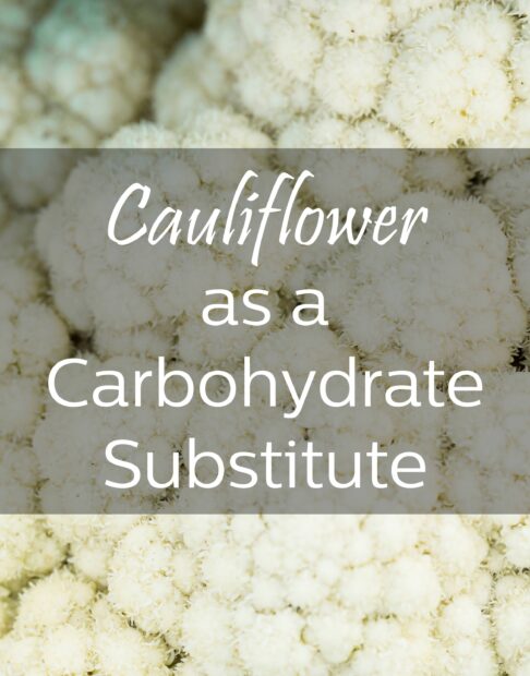 Cauliflower as a Carbohydrate Substitute