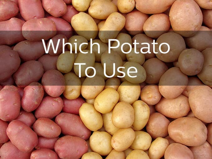 Which Type of Potato to Use