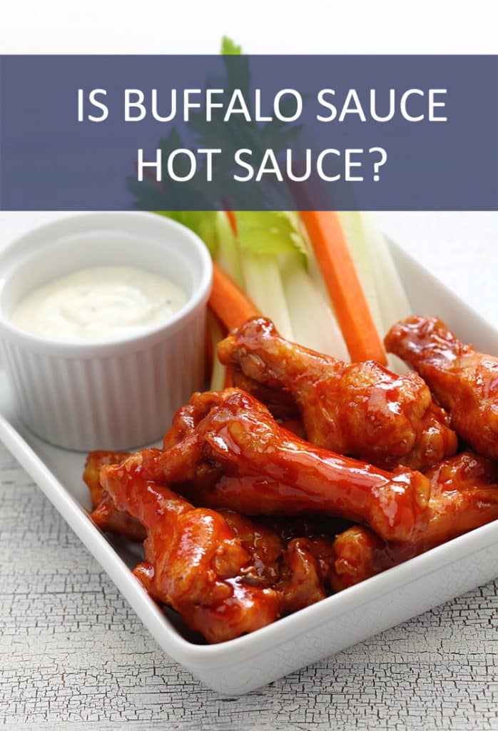 Is there a difference between Buffalo Sauce and Hot Sauce? Aren’t they the same thing?