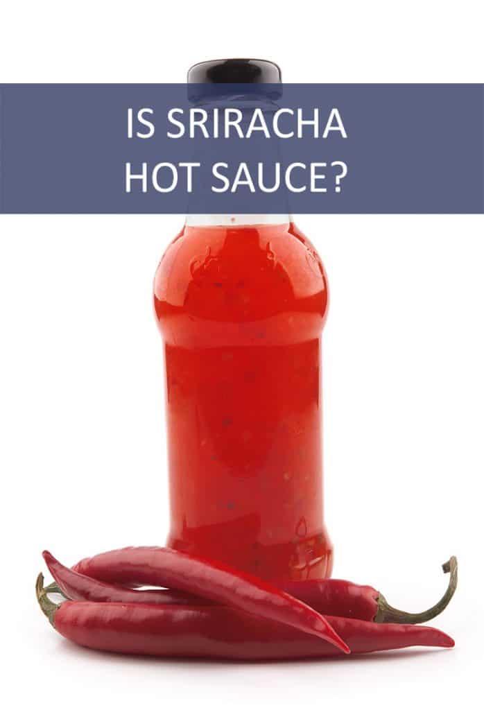 Is sriracha just another name for hot sauce? Or is it something else entirely?
